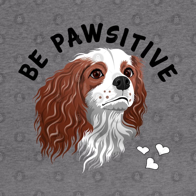 Be Pawsitive Blenheim Cavalier King Charles Spaniel by Cavalier Gifts